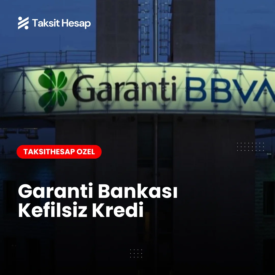 Garanti Bankası Kefilsiz Kredi: Avantajları, Şartları ve Başvuru Rehberi