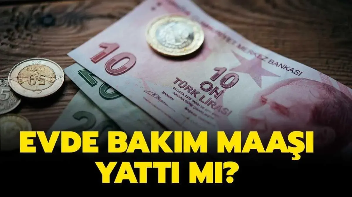 Evde bakım maaşı yatan iller 2025 Mart listesi